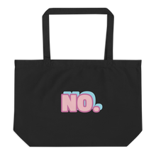 Load image into Gallery viewer, Large organic tote bag - NO...is a complete sentence.