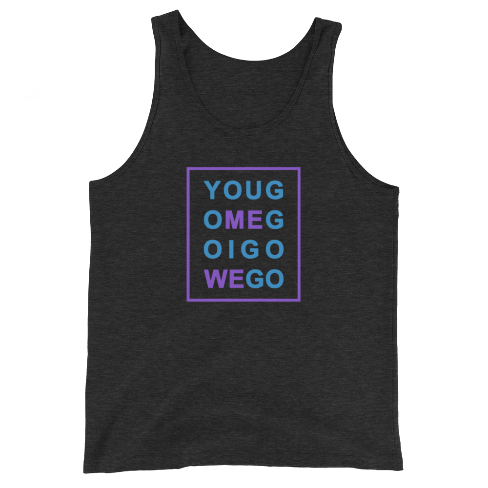 Unisex Tank Top - You Go Me Go I Go We Go