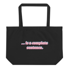 Load image into Gallery viewer, Large organic tote bag - NO...is a complete sentence.