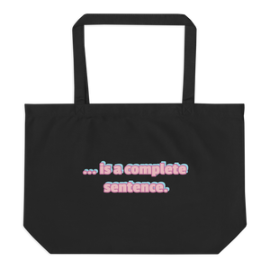 Large organic tote bag - NO...is a complete sentence.